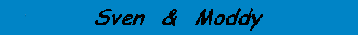 Sven und Moddy